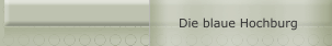 Die blaue Hochburg